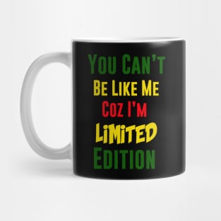 You Can't Be Like Me, Coz i'm Limited Edition, Rasta Mug